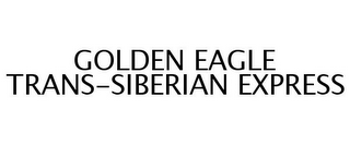 GOLDEN EAGLE TRANS-SIBERIAN EXPRESS