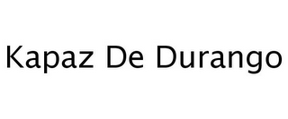 KAPAZ DE DURANGO