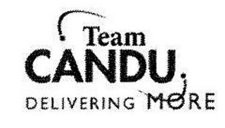 TEAM CANDU DELIVERING MORE