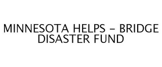 MINNESOTA HELPS - BRIDGE DISASTER FUND