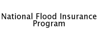 NATIONAL FLOOD INSURANCE PROGRAM