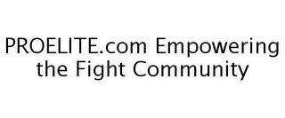 PROELITE.COM EMPOWERING THE FIGHT COMMUNITY