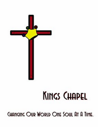 KINGS CHAPEL CHANGING OUR WORLD ONE SOUL AT A TIME