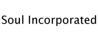 SOUL INCORPORATED