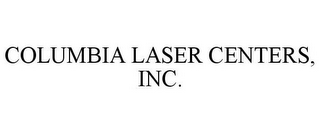 COLUMBIA LASER CENTERS, INC.