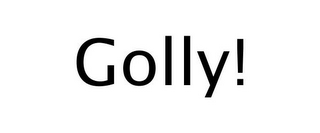 GOLLY!