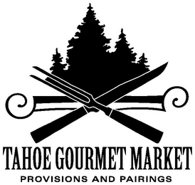 TAHOE GOURMET MARKET PROVISIONS AND PAIRINGS