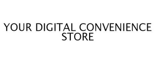 YOUR DIGITAL CONVENIENCE STORE