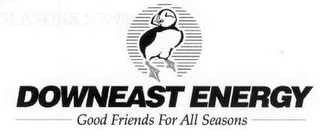 DOWNEAST ENERGY GOOD FRIENDS FOR ALL SEASONS