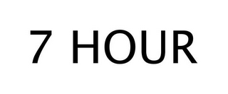 7 HOUR