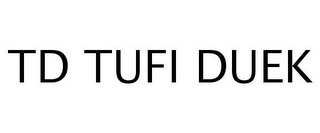 TD TUFI DUEK