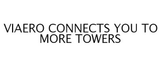 VIAERO CONNECTS YOU TO MORE TOWERS