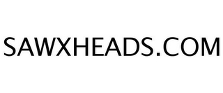 SAWXHEADS.COM