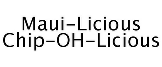 MAUI-LICIOUS CHIP-OH-LICIOUS