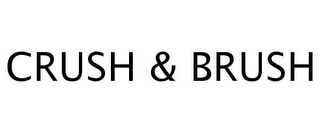 CRUSH & BRUSH