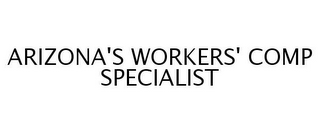 ARIZONA'S WORKERS' COMP SPECIALIST