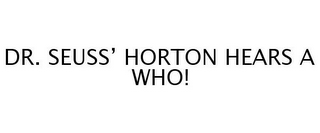 DR. SEUSS' HORTON HEARS A WHO!