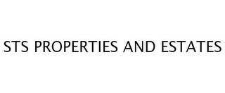 STS PROPERTIES AND ESTATES