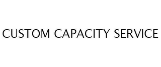 CUSTOM CAPACITY SERVICE