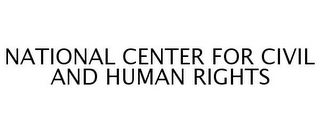 NATIONAL CENTER FOR CIVIL AND HUMAN RIGHTS