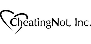 CHEATING NOT, INC.