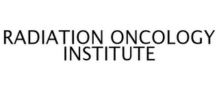 RADIATION ONCOLOGY INSTITUTE