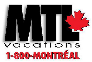 MTL VACATIONS 1-800-MONTRÉAL