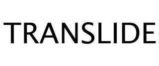 TRANSLIDE