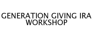 GENERATION GIVING IRA WORKSHOP