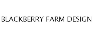 BLACKBERRY FARM DESIGN