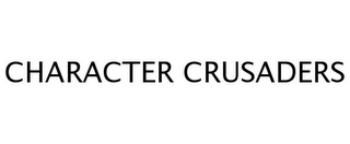 CHARACTER CRUSADERS