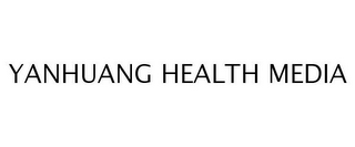 YANHUANG HEALTH MEDIA