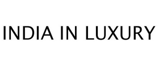 INDIA IN LUXURY