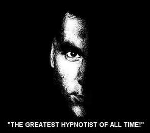 "THE GREATEST HYPNOTIST OF ALL TIME!"