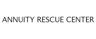 ANNUITY RESCUE CENTER