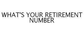 WHAT'S YOUR RETIREMENT NUMBER