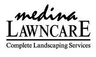 MEDINA LAWNCARE COMPLETE LANDSCAPING SERVICES