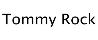 TOMMY ROCK