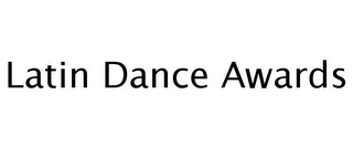 LATIN DANCE AWARDS