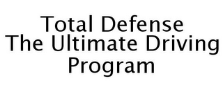 TOTAL DEFENSE THE ULTIMATE DRIVING PROGRAM