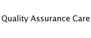 QUALITY ASSURANCE CARE