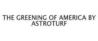 THE GREENING OF AMERICA BY ASTROTURF