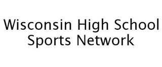 WISCONSIN HIGH SCHOOL SPORTS NETWORK