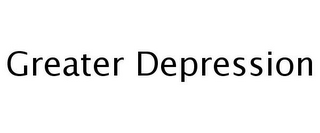 GREATER DEPRESSION