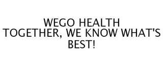 WEGO HEALTH TOGETHER, WE KNOW WHAT'S BEST!