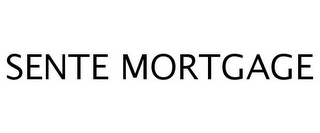 SENTE MORTGAGE