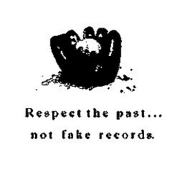 RESPECT THE PAST...NOT FAKE RECORDS.