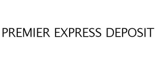 PREMIER EXPRESS DEPOSIT