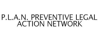 P.L.A.N. PREVENTIVE LEGAL ACTION NETWORK