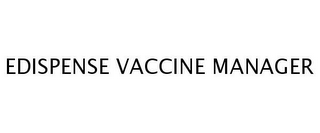 EDISPENSE VACCINE MANAGER